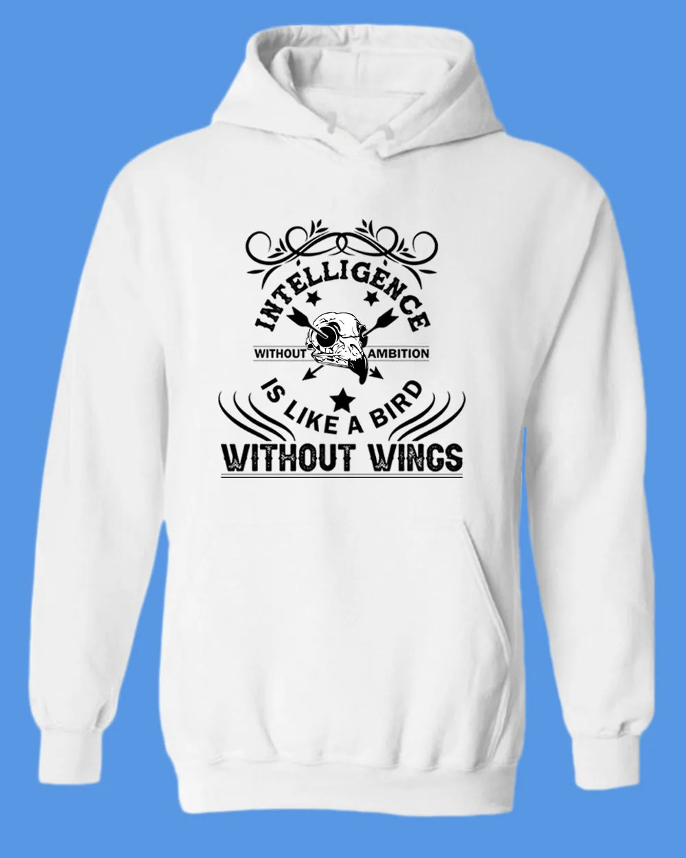 Intelligence is like a bird without wings hoodie, Motivational hoodies
